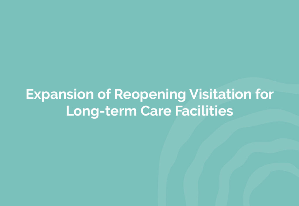 Expansion of Reopening Visitation for Long term Care Facilities