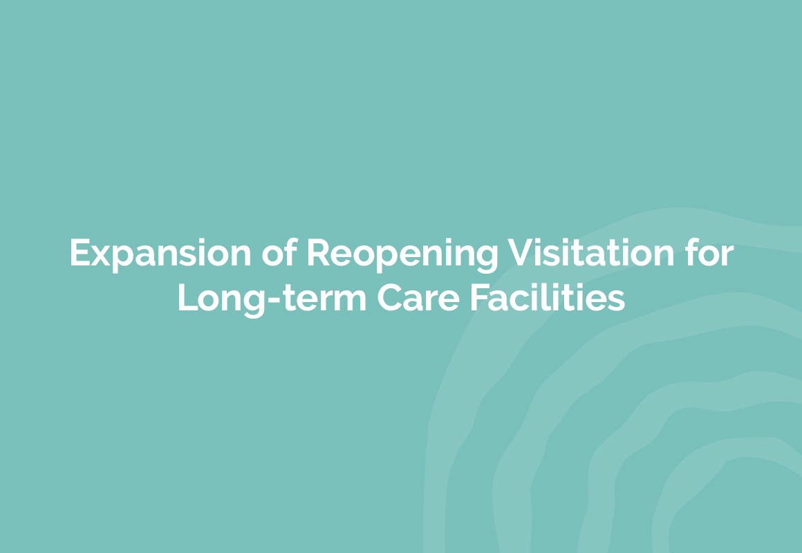 Expansion of reopening visitation for long term care facilities